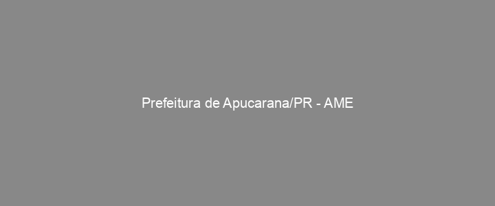 Provas Anteriores Prefeitura de Apucarana/PR - AME